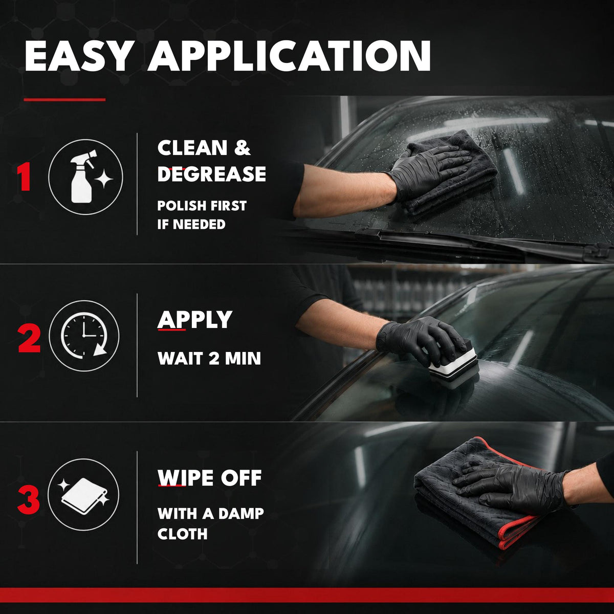 Three steps for applying Glass Coat PRO: clean and degrease the glass, apply and wait about two minutes, then wipe off with a damp microfibre cloth.