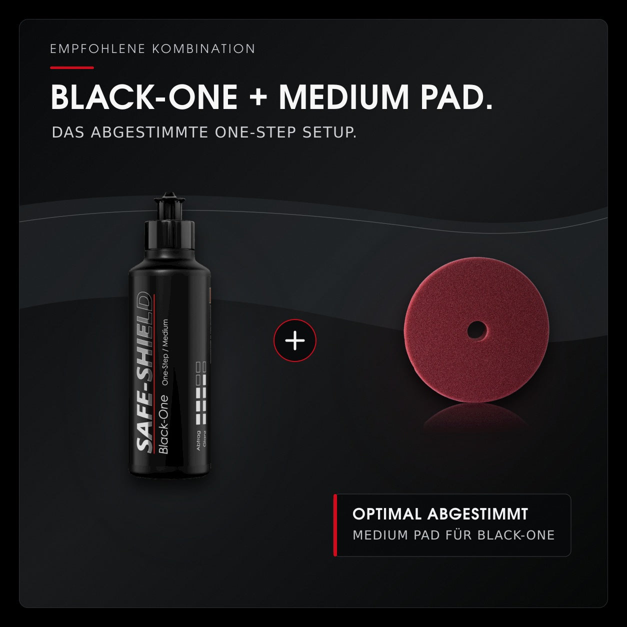 Empfohlene One-Step-Kombination aus Safe-Shield Black-One Politur und Medium Polierpad